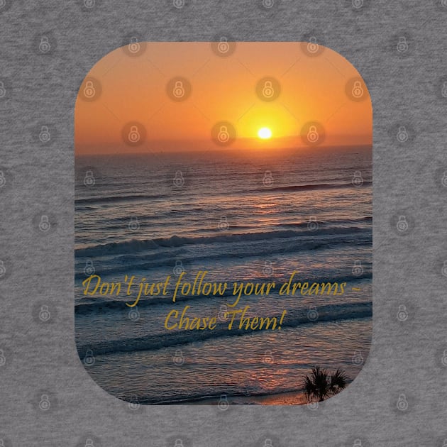 Chase Your Dreams Sunset by HutzcraftDesigns